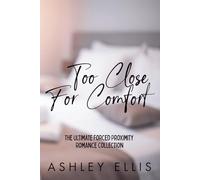 Too Close For Comfort: The Ultimate Forced Proximity Romance Collection