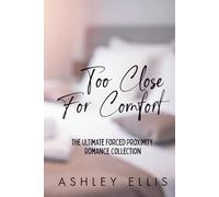 Too Close For Comfort: The Ultimate Forced Proximity Romance Collection