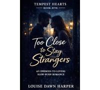 Too Close to Stay Strangers: An Enemies-to-Lovers Slow-Burn Romance (The Tempest Hearts Series)