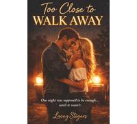 Too Close To Walk Away: One Night Was Suppose To Be Enough...Until It Wasn't