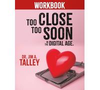Too Close Too Soon in the Digital Age Workbook