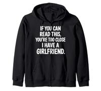 Too Close Yes I Have A Girlfriend - Sudadera con Capucha
