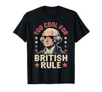 Too Cool For British Rule Funny 4th of July Patriotic Camiseta