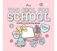 Too Cool For School: A Preppy School Coloring Book for Girls - 42 Pages of Fashionable, Bold & Simple Designs: Back-to-school fun with stylish ... aesthetic (Groovy and Fun Coloring Books)