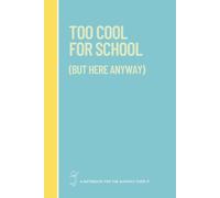 Too Cool for School (But Here Anyway): A notebook for the slightly over it