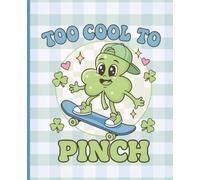 Too Cool to Pinch: St. Patrick’s Day Notebook for Kids | Funny Clover Journal for Boys | 7.5 x 9.25 Lined School Writing Book | 120 Pages
