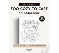 Too Cozy to Care Coloring Book: 29 Funny Cozy Quote Designs for Adults | Bold and Easy Coloring Pages Filled with Coffee, Blankets, Naps, Lazy Animals and Maximum Comfort