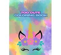 Too Cute Coloring Book: Adorable Animals & Fun Easy Pages for Kids Ages 3-6
