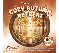 Too Cute for a Cozy Autumn Retreat: A Bold and Easy Kawaii Coloring Book with Hygge Fall Escapes for Adults and Kids
