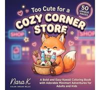 Too Cute for a Cozy Corner Store: A Bold and Easy Kawaii Coloring Book with Adorable Minimart Adventures for Adults and Kids