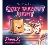 Too Cute for a Cozy Takeout Night: A Bold and Easy Kawaii Coloring Book with Adorable Comfort Food Nights for Adults and Kids