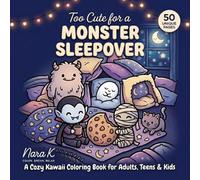 Too Cute for a Monster Sleepover: A Bold and Easy Kawaii Coloring Book with Cute Monsters for Adults and Kids (Too Cute for Halloween)