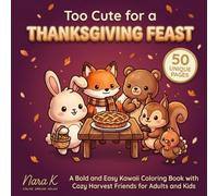 Too Cute for a Thanksgiving Feast: A Bold and Easy Kawaii Coloring Book with Cozy Harvest Friends for Adults and Kids