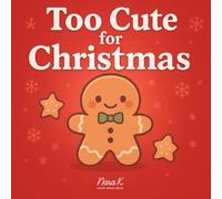 Too Cute for Christmas: A Cozy Holiday Coloring Book for Kids and Adults | Gingerbread, Candy Canes & Sweet Winter Fun to Color and Relax: From the ... Smile & Relax | Includes Bonus Holiday Pages!