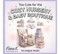 Too Cute for the Cozy Nursery & Baby Boutique: A Bold and Easy Kawaii Coloring Book with Adorable Baby Boutique Scenes for Adults and Kids