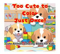 Too Cute to Color Just Once!: Cute Animals Coloring Books for Kids (Discover 30 Irresistibly Adorable Animals waiting to Your Creativity!)