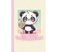 Too Cute to Give a F*ck Notebook - Funny Kawaii Journal for Women, Sarcastic Self-Care, and Adorable Attitude (6x9", Lined Journal, 110 Pages)