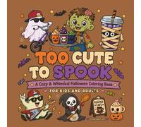 Too Cute to Spook: A Cozy & Whimsical Halloween Coloring Book for Kids and Adults, Bold and Easy Lines