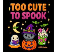 Too Cute to Spook | A Halloween Coloring Book Full of 40 Fun, Easy, Spooky-Cute Designs for All Ages