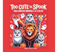 Too Cute to Spook: Halloween Animals to Color: A Big, Bold & Easy-to-Color Halloween Fun Book for Kids