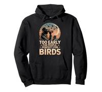 Too Early For People Perfect For Birds observación Aves Sudadera con Capucha