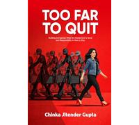 Too Far to Quit: Building Companies When the Excitement Is Gone and Responsibility Is Here to Stay