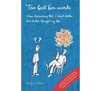 Too fast for words: How discovering that I don't stutter but clutter changed my life: 1