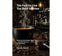 Too Fast to Live, Too Bold to Brew: What the Grind Really Takes - and Why Some of Us Walk Away: 1 (Too Fast to Live Series)