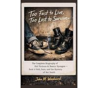 Too Fast to Live, Too Lost to Survive: The Complete Biography of Sid Vicious & Nancy Spungen - Rock 'n' Roll, Ruin, and the Mystery of Her Death