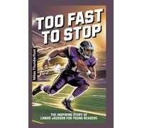 Too Fast to Stop: The Inspiring Story of Lamar Jackson for Young Readers
