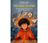 TOO FAST TO STOP: The story of a boy whose brain runs faster than the rest of him (THE REAL STUFF)