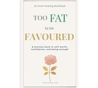 Too Fat To Be Favoured: A Christian Guide to Conquering Your Flesh, Reclaiming Your Body and Living Purposefully in God's Grace
