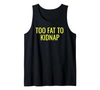 Too Fat To Kidnap Funny tee For Bold Confident Snack Lovers Camiseta sin Mangas