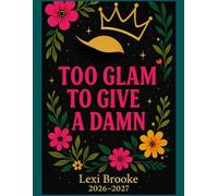 Too Glam to Give a Damn: A 2026-2027 Planner for Women Who Slay Effortlessly