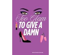 Too Glam To Give A Damn: Funny Gift Notebook Journal For Women