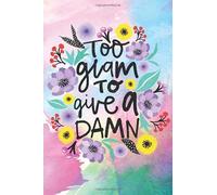 Too Glam To Give A Damn: Girl Inspirational Gift|Line Notebook With Inspiration Quotes On Each Page | Perfect Gift Journal