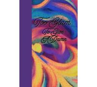 Too Glam To Give A Damn: Journal Notebook Diary Planner for her for him for them for family for friend for work for home for gift