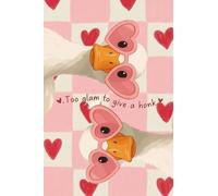 Too Glam to Give a Honk: A Cute Duck Diary for Thoughts, Tiny Wins, Daily Chaos & Happy Honks
