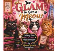Too Glam to Give a Meow: Featuring Fabulous Felines with Big Personalities