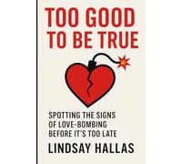 Too Good to Be True: Spotting the Signs of Love-Bombing Before It’s Too Late