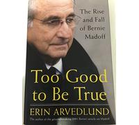 Too Good to Be True: The Rise and Fall of Bernie Madoff