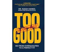 Too Good to Get Hired: Go from Overqualified to a Perfect Fit