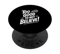 Too Good to Not Believe - Cita inspiradora PopSockets PopGrip Adhesivo