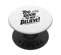Too Good to Not Believe - Cita inspiradora PopSockets PopGrip Adhesivo