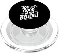 Too Good to Not Believe - Cita inspiradora PopSockets PopGrip para MagSafe