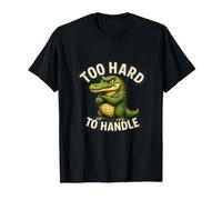 Too Hard To Handle Cocodrilo Cocodrilo Diseño Divertido Camiseta