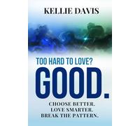Too Hard to Love? GOOD.: Why You Feel Too Hard to Love and How to Finally Feel Enough (The GOOD Series)