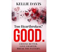 Too Heartbroken? GOOD.: A no nonsense guide to heartbreak recovery, break up healing, self worth, letting go, and breaking toxic relationship patterns (The GOOD Series)