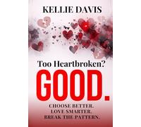 Too Heartbroken? GOOD.: A no nonsense guide to heartbreak recovery, break up healing, self worth, letting go, and breaking toxic relationship patterns (The GOOD Series)