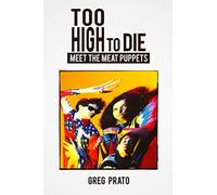 Too High to Die: Meet the Meat Puppets